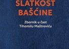 Objavljen zbornik u čast Tihomilu Maštroviću Slatkost bašćine