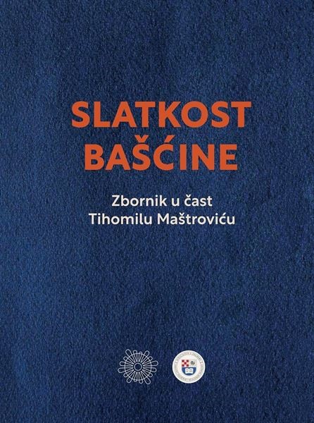 Objavljen zbornik u čast Tihomilu Maštroviću Slatkost bašćine