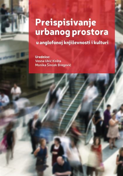 Objavljen zbornik radova "Preispisivanje urbanog prostora u anglofonoj književnosti i kulturi"