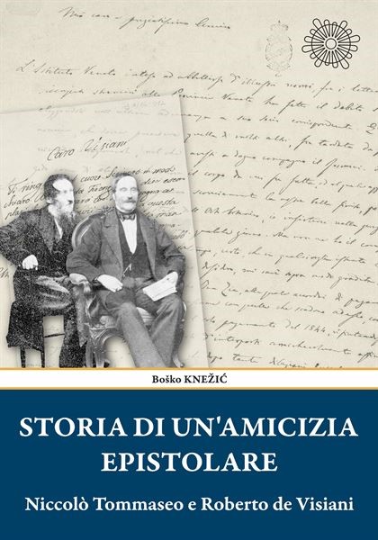 Monografija "Storia di un'amicizia epistolare: Niccolo Tommaseo e Roberto de Visiani"
