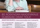 Znanstveni kolokvij "80. rođendan akademkinje Dubravke Oraić Tolić"