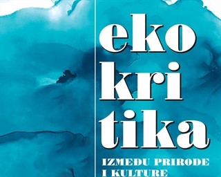 Ekokritika: između prirode i kulture (svezak 1 i svezak 2)