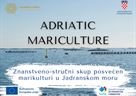 Znanstveno - stručni skup s međunarodnim sudjelovanjem posvećen marikulturi u Jadranskom moru - Adriatic Mariculture