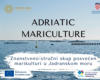 Znanstveno - stručni skup s međunarodnim sudjelovanjem posvećen marikulturi u Jadranskom moru - Adriatic Mariculture