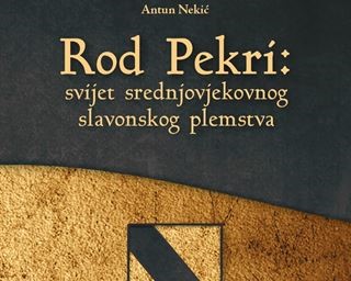 Monografija "Rod Pekri: svijet srednjovjekovnog slavonskog plemstva" autora Antuna Nekića