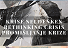 Međunarodna interdisciplinarna konferencija „Promišljanje krize: iskustva, izazovi i prilike“