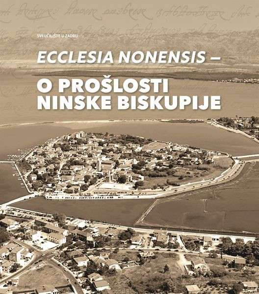 Ecclesia Nonensis: o prošlosti Ninske biskupije urednika Zdenka Dundovića