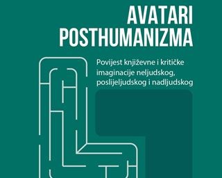 "Avatari posthumanizma: povijest književne i kritičke imaginacije neljudskog, poslijeljudskog i nadljudskog" autorice Mirande Levanat-Peričić