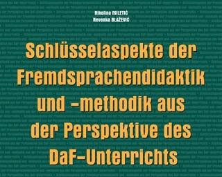 Schlüsselaspekte der Fremdsprachendidaktik und - methodik aus der Perspektive des DaF-Unterrichts autorica Nikoline Miletić i Nevenke Blažević