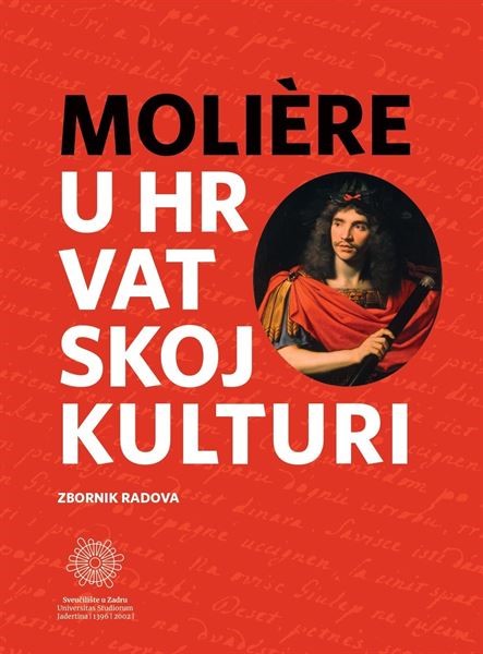 Objavljen je novi zbornik radova Sveučilišta u Zadru pod naslovom "Molière u hrvatskoj kulturi"