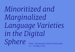 „The Dubrovnik Language in Society Seminar: Minoritized and Marginalized Language Varieties in the Digital Sphere“