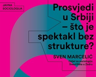 Poziv na predavanje „Prosvjedi u Srbiji – što je spektakl bez strukture?"