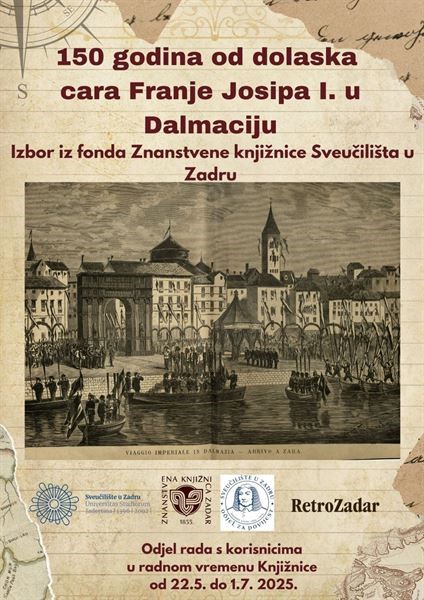 150 godina od dolaska cara Franje Josipa I. u Dalmaciju – izbor iz fonda Znanstvene knjižnice Sveučilišta u Zadru