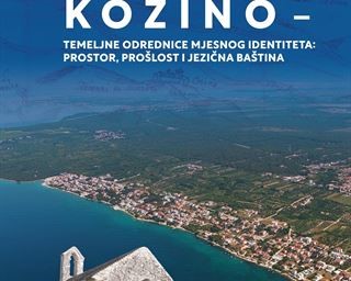 "Kožino – temeljne odrednice mjesnog identiteta: prostor, prošlost i jezična baština" urednika Josipa Faričića i Zdenka Dundovića