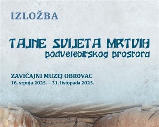 Otvorenje izložbe "Tajne svijeta mrtvih podvelebitskog prostora"