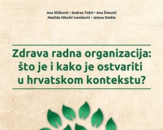 Sveučilišni priručnik "Zdrava radna organizacija: što je i kako je ostvariti u hrvatskom kontekstu?"
