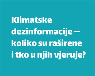 Online istraživački izvještaj "Klimatske dezinformacije — koliko su raširene i tko u njih vjeruje?"