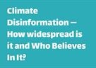 Research report  "Climate Disinformation — How widespread is it and Who Believes In It?"