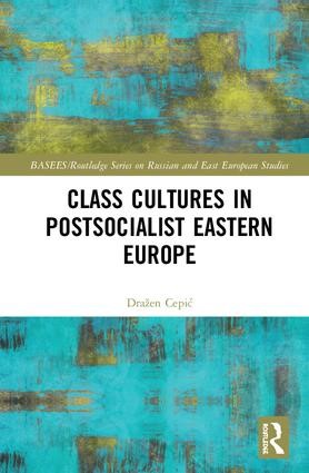Class cultures in postsocialist Eastern Europe