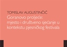 Objavljena je knjiga "Goranovo proljeće: mjesto i društveno sjećanje u kontekstu pjesničkog festivala", našeg zaposlenika Tomislava Augustinčića