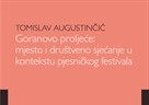 Objavljena je knjiga "Goranovo proljeće: mjesto i društveno sjećanje u kontekstu pjesničkog festivala", našeg zaposlenika Tomislava Augustinčića