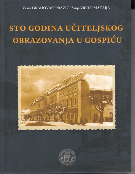 MONOGRAFIJA - STO GODINA UČITELJSKOG OBRAZOVANJA U GOSPIĆU