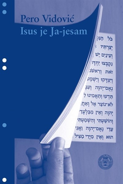 U izdanju Sveučilišta u Zadru objavljena je knjiga doc. dr. sc. Pere Vidovića pod naslovom "Isus je Ja-jesam"